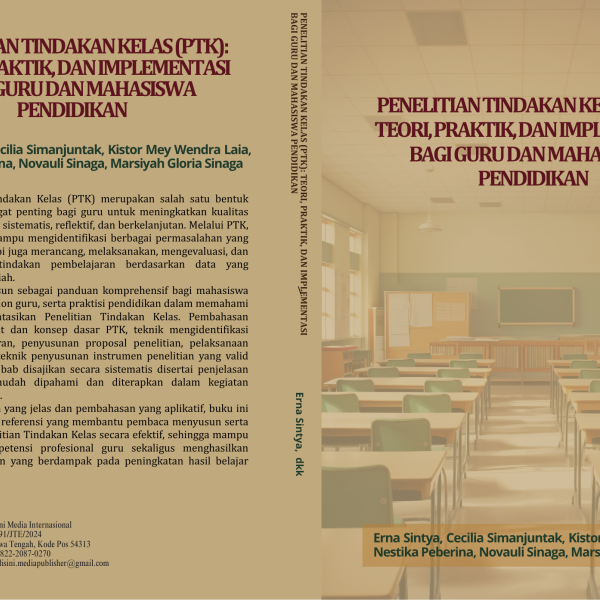 PENELITIAN TINDAKAN KELAS (PTK): TEORI, PRAKTIK, DAN IMPLEMENTASI BAGI GURU DAN MAHASISWA PENDIDIKAN